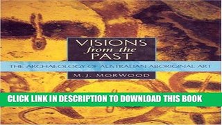 Best Seller Visions from the Past: The Archaeology of Australian Aboriginal Art Free Read