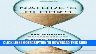Best Seller Nature s Clocks: How Scientists Measure the Age of Almost Everything Free Read