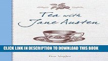 [New] Ebook Tea with Jane Austen: Recipes inspired by her novels and letters Free Online