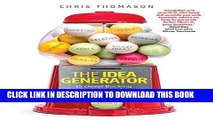 [READ] EBOOK The Idea Generator: 15 clever thinking tools to create winning ideas quickly ONLINE