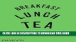 [New] Ebook Breakfast, Lunch, Tea: The Many Little Meals of Rose Bakery Free Online