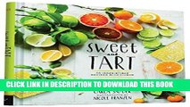 [New] Ebook Sweet and Tart: 70 Irresistible Recipes with Citrus Free Read