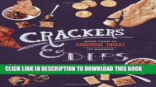 [New] Ebook Crackers   Dips: More than 50 Handmade Snacks Free Online