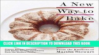 [New] Ebook A New Way to Bake: Classic Recipes Updated with Better-for-You Ingredients from the