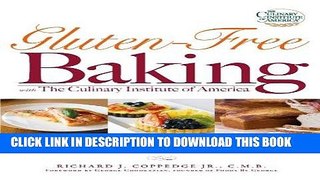 [New] Ebook Gluten-Free Baking with The Culinary Institute of America: 150 Flavorful Recipes from