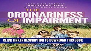[FREE] EBOOK The Ordinariness of Impairment: Inspiring Stories About Children With Special Needs