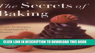 [New] Ebook The Secrets of Baking: Simple Techniques for Sophisticated Desserts Free Online