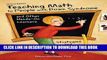 [FREE] EBOOK Teaching Math to People with Down Syndrome and Other Hands-On Learners: Strategies