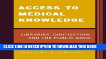 [BOOK] PDF Access to Medical Knowledge: Libraries, Digitization, and the Public Good Collection