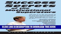 [PDF] Success Secrets of the Motivational Superstars: America s Greatest Speakers Reveal Their