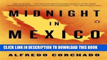 Ebook Midnight in Mexico: A Reporter s Journey Through a Country s Descent into Darkness Free Read