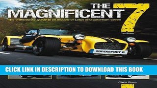 Ebook The Magnificent 7 - 3rd Edition: The enthusiasts  guide to all models of Lotus and Caterham