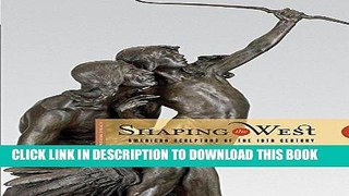 Ebook Shaping the West: American Sculptors of the 19th Century (Western Passages) Free Read