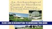 Best Seller An Archaeological Guide to Northern Central America: Belize, Guatemala, Honduras, and