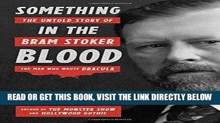Best Seller Something in the Blood: The Untold Story of Bram Stoker, the Man Who Wrote Dracula