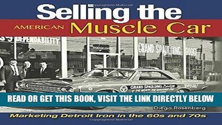 [FREE] EBOOK Selling the American Muscle Car: Marketing Detroit Iron in the 60s and 70s BEST
