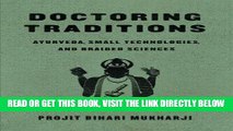 [READ] EBOOK Doctoring Traditions: Ayurveda, Small Technologies, and Braided Sciences BEST