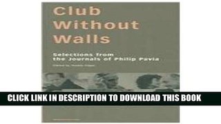 Best Seller Club Without Walls: Selections from the Journals of Philip Pavia Free Read
