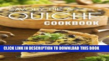 [New] Ebook The Savory Pie   Quiche Cookbook: The 50 Most Delicious Savory Pie   Quiche Recipes