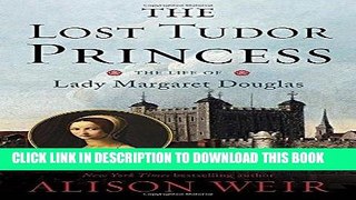 Ebook The Lost Tudor Princess: The Life of Lady Margaret Douglas Free Read