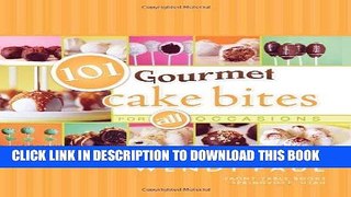 [New] PDF 101 Gourmet Cake Bites (101 Gourmet Cookbooks) Free Online