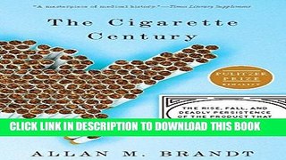 [PDF] The Cigarette Century: The Rise, Fall, and Deadly Persistence of the Product That Defined