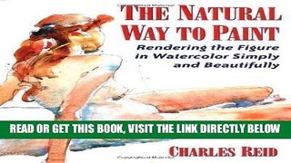 Ebook The Natural Way to Paint: Rendering the Figure in Watercolor Simply and Beautifully by Reid,