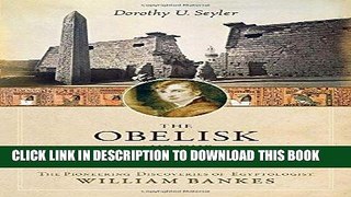 Ebook The Obelisk and the Englishman: The Pioneering Discoveries of Egyptologist William Bankes