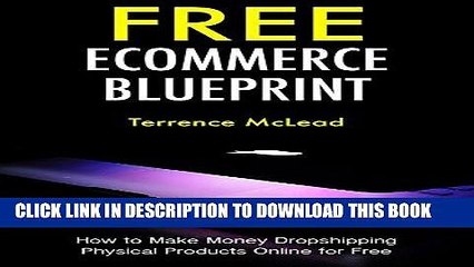 Download Video: [FREE] EBOOK Free Ecommerce Blueprint: How to Make Money Dropshipping Physical Products Online for