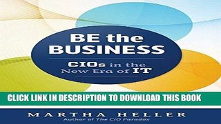 [READ] EBOOK Be the Business: CIOs in the New Era of IT BEST COLLECTION