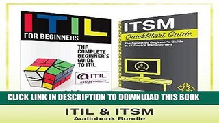 [READ] EBOOK ITIL   ITSM - QuickStart Guides: The Simplified Beginner s Guides to ITIL   IT