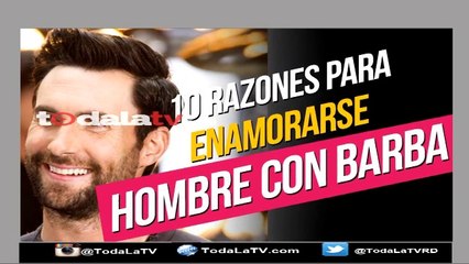 10 Razones Para Enamorarse De Un Hombre Con BARBA-Video