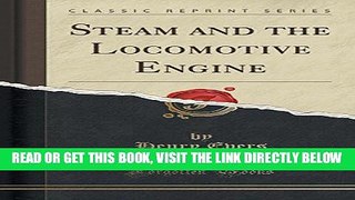 [FREE] EBOOK Steam and the Locomotive Engine (Classic Reprint) ONLINE COLLECTION