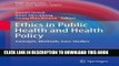 [READ] EBOOK Ethics in Public Health and Health Policy: Concepts, Methods, Case Studies (Public