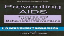 [FREE] EBOOK Preventing AIDS: Theories and Methods of Behavioral Interventions (Aids Prevention