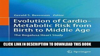 [FREE] EBOOK Evolution of Cardio-Metabolic Risk from Birth to Middle Age: The Bogalusa Heart Study