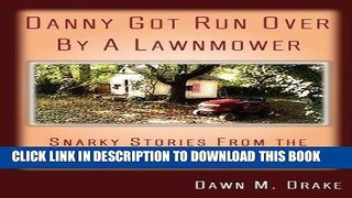 [PDF] Danny Got Run Over By A Lawnmower: Snarky Stories From The Drunk s Ex-Wife Popular Collection