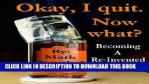 [PDF] Okay, I quit. Now what? Becoming a Re-Invented Alcoholic Popular Collection