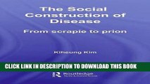 [DOWNLOAD] PDF The Social Construction of Disease: From Scrapie to Prion (Routledge Studies in the