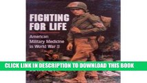 [BOOK] PDF Fighting for Life: American Military Medicine in World War II New BEST SELLER