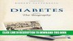 [DOWNLOAD] PDF Diabetes: The Biography (Biographies of Disease) New BEST SELLER