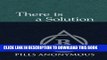 [PDF] There Is A Solution: The Twelve Steps and Twelve Traditions of Pills Anonymous Full Collection