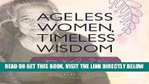 [PDF] Ageless Women, Timeless Wisdom: Witty, Wicked, and Wise Reflections on Well-Lived Lives