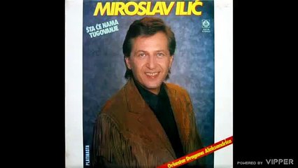 Miroslav Ilić - Tamo je zavičaj