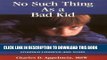 [PDF] No Such Thing As a Bad Kid!: Understanding and Responding to the Challenging Behavior of