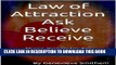 [New] Law of Attraction: Ask, Believe and Receive, Three Principles for Deliberately Manifesting