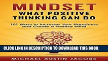 [PDF] Mindset: What Positive Thinking Can Do: 101 Ways to Increase Your Happiness and Create a
