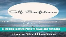 [PDF] Self-Confidence: 16 Proven Ways to increase your Self-Worth (Self Improvement Series Book 2)