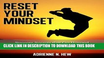 [New] Reset Your Mindset: 15 Success Secrets that Go Beyond Positive Thinking   The Law of
