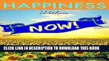 [New] Happiness Now: TRICKS To LIVE a Happier LIFE...Feel Better and Happier NOW (Successful